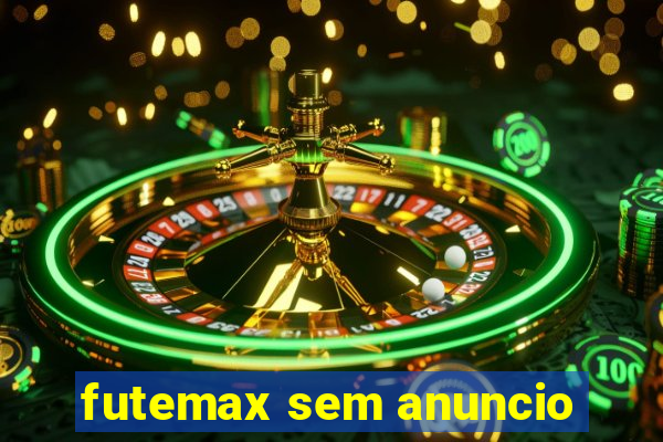 futemax sem anuncio